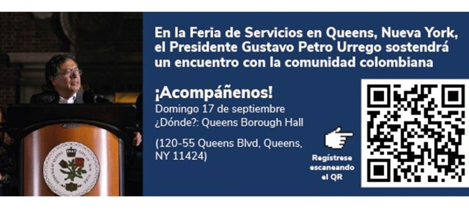 En la Feria de Servicios en Queens, Nueva York, el Presidente Gustavo Petro Urrego sostendrá un encuentro con la comunidad colombiana