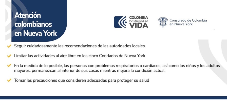 Debido al deterioro de la calidad del aire en Nueva York, el Consulado invita a la comunidad colombiana a seguir las siguientes recomendaciones: