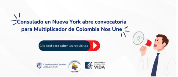 Convocatoria para Multiplicador de Colombia Nos Une en el Consulado en Nueva York