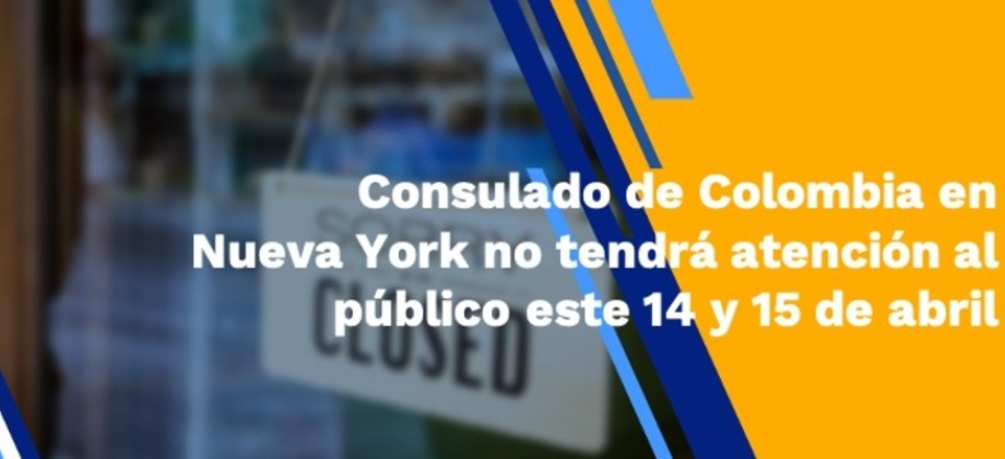 Consulado en Nueva York no tiene atención al público el jueves 14 y viernes 15 de abril 