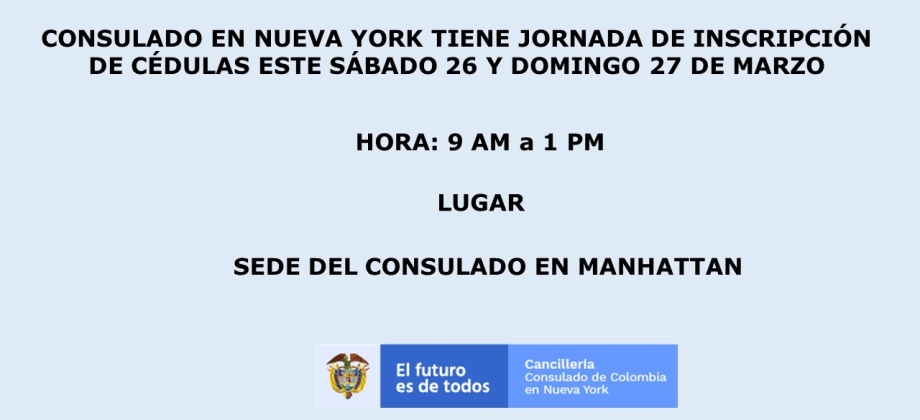 Consulado de Colombia en Nueva York tiene Jornada de inscripción de cedulas este sábado 26 y domingo 27 de marzo de 2022
