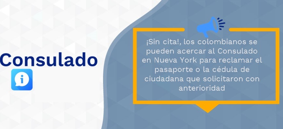 ¡Sin cita!, los colombianos se pueden acercar al Consulado en Nueva York para reclamar el pasaporte o la cédula de ciudadana que solicitaron con anterioridad