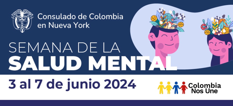 El Consulado lidera campaña para la prevención de la salud mental de los colombianos en Nueva York: Del 3 al 7 de junio, podrán acceder a recursos, talleres y foros