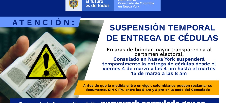 Por elecciones al Congreso, desde el 4 de marzo de 2022 a las 4:00 pm se suspende temporalmente la entrega de cedulas en el Consulado de Colombia en Nueva York