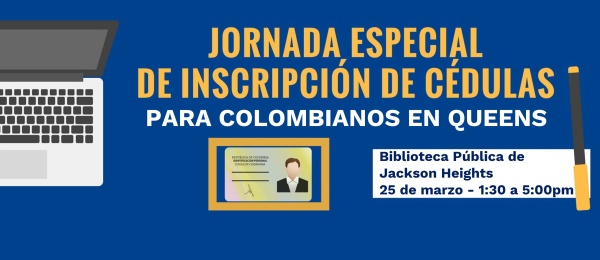 El Consulado de Colombia en Nueva York realizará jornada de inscripción de cédulas en la Biblioteca Pública de Jackson Heights en Queens el 25 de marzo de 2022