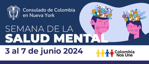 El Consulado lidera campaña para la prevención de la salud mental de los colombianos en Nueva York: Del 3 al 7 de junio, podrán acceder a recursos, talleres y foros