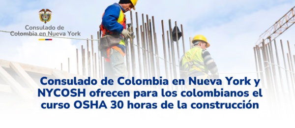 Consulado de Colombia en Nueva York y NYCOSH ofrecen para los colombianos el curso OSHA 30 horas de la construcción ¡Regístrese!