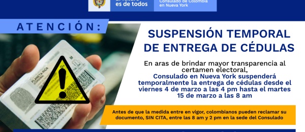 Por elecciones al Congreso, desde el 4 de marzo de 2022 a las 4:00 pm se suspende temporalmente la entrega de cedulas en el Consulado de Colombia en Nueva York